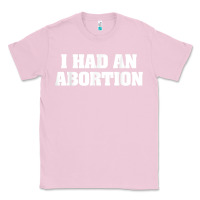 Bubblegum Pink i had an abortion shirt pro choice Classic Tee - linhVisuals