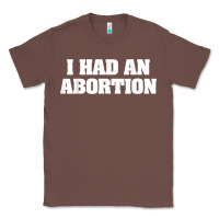 I Had An Abortion Shirt Pro Choice Classic Tee | Teevron