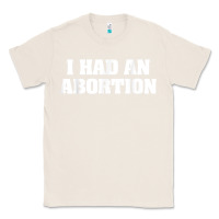 Natural i had an abortion shirt pro choice Classic Tee - linhVisuals