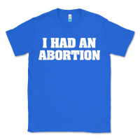 True Royal i had an abortion shirt pro choice Classic Tee - linhVisuals