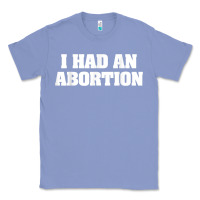Colony Blue i had an abortion shirt pro choice Classic Tee - linhVisuals