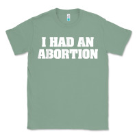 Sage i had an abortion shirt pro choice Classic Tee - linhVisuals