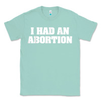 Seafoam i had an abortion shirt pro choice Classic Tee - linhVisuals