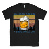 Black bourbon goes in wisdom comes out vintage t shirt Classic Tee - linhVisuals