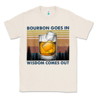 Natural bourbon goes in wisdom comes out vintage t shirt Classic Tee - linhVisuals