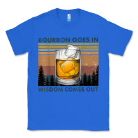 True Royal bourbon goes in wisdom comes out vintage t shirt Classic Tee - linhVisuals