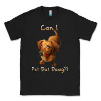 Black can i pet dat dawg funny dog dachshund lover doxie gift t shirt Classic Tee - linhVisuals