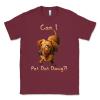 Burgundy can i pet dat dawg funny dog dachshund lover doxie gift t shirt Classic Tee - linhVisuals