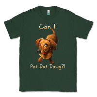 Sports Green can i pet dat dawg funny dog dachshund lover doxie gift t shirt Classic Tee - linhVisuals