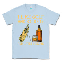 Dusty Blue i like golf and bourbon and maybe 3 people t shirt Classic Tee - linhVisuals