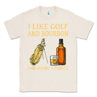 Natural i like golf and bourbon and maybe 3 people t shirt Classic Tee - linhVisuals
