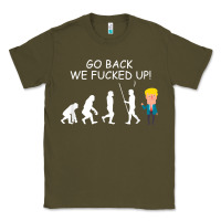 Army Green go back we fucked up funny anti trump 2020 election apparel t shirt Classic Tee - linhVisuals