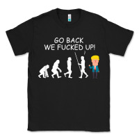 Black go back we fucked up funny anti trump 2020 election apparel t shirt Classic Tee - linhVisuals