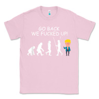 Bubblegum Pink go back we fucked up funny anti trump 2020 election apparel t shirt Classic Tee - linhVisuals