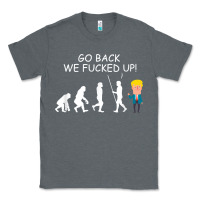 Charcoal Heather go back we fucked up funny anti trump 2020 election apparel t shirt Classic Tee - linhVisuals