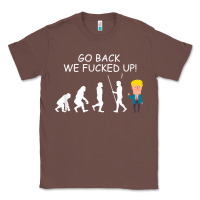 Chestnut go back we fucked up funny anti trump 2020 election apparel t shirt Classic Tee - linhVisuals
