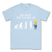 Dusty Blue go back we fucked up funny anti trump 2020 election apparel t shirt Classic Tee - linhVisuals