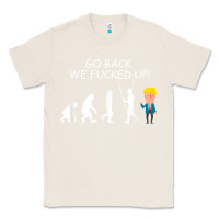 Natural go back we fucked up funny anti trump 2020 election apparel t shirt Classic Tee - linhVisuals