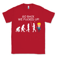 Red go back we fucked up funny anti trump 2020 election apparel t shirt Classic Tee - linhVisuals