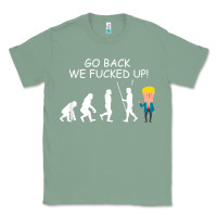 Sage go back we fucked up funny anti trump 2020 election apparel t shirt Classic Tee - linhVisuals