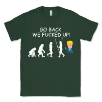 Sports Green go back we fucked up funny anti trump 2020 election apparel t shirt Classic Tee - linhVisuals