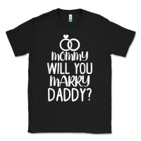 Kids Mommy Will You Marry My Daddy Funny Marriage Proposal T Shirt Classic Tee | Teevron