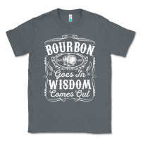 Charcoal Heather bourbon goes in wisdom comes out funny whiskey lover gift premium t sh Classic Tee - linhVisuals