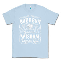 Dusty Blue bourbon goes in wisdom comes out funny whiskey lover gift premium t sh Classic Tee - linhVisuals