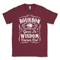 Burgundy bourbon goes in wisdom comes out funny whiskey lover gift premium t sh Classic Tee - linhVisuals