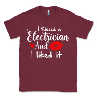 Burgundy i kissed an electrician and i liked it for girlfriend wife pullover ho Classic Tee - linhVisuals