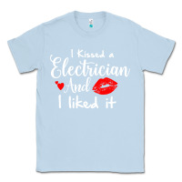 Dusty Blue i kissed an electrician and i liked it for girlfriend wife pullover ho Classic Tee - linhVisuals