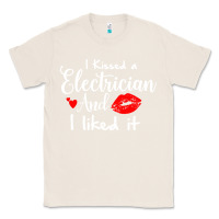 Natural i kissed an electrician and i liked it for girlfriend wife pullover ho Classic Tee - linhVisuals