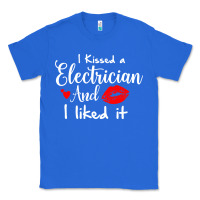 True Royal i kissed an electrician and i liked it for girlfriend wife pullover ho Classic Tee - linhVisuals