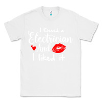 White i kissed an electrician and i liked it for girlfriend wife pullover ho Classic Tee - linhVisuals