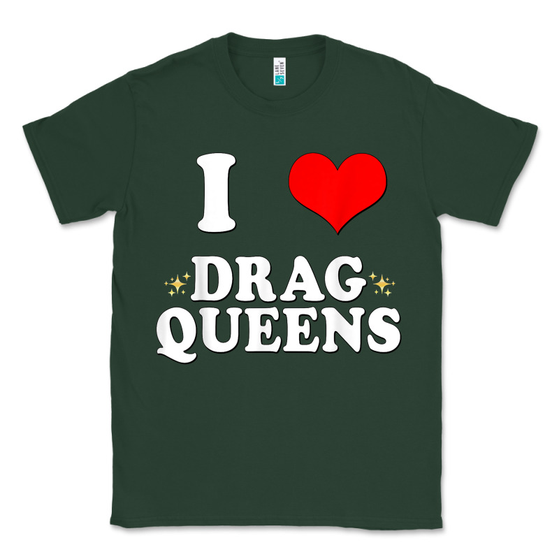 I Love Drag Queens  I Heart Drag Queens T Shirt Classic Tee by linhVisuals | Teevron