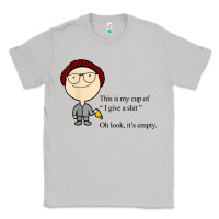 Moon Dust this is my cup of i give a sh!t oh look it’s empty t shirt Classic Tee - linhVisuals
