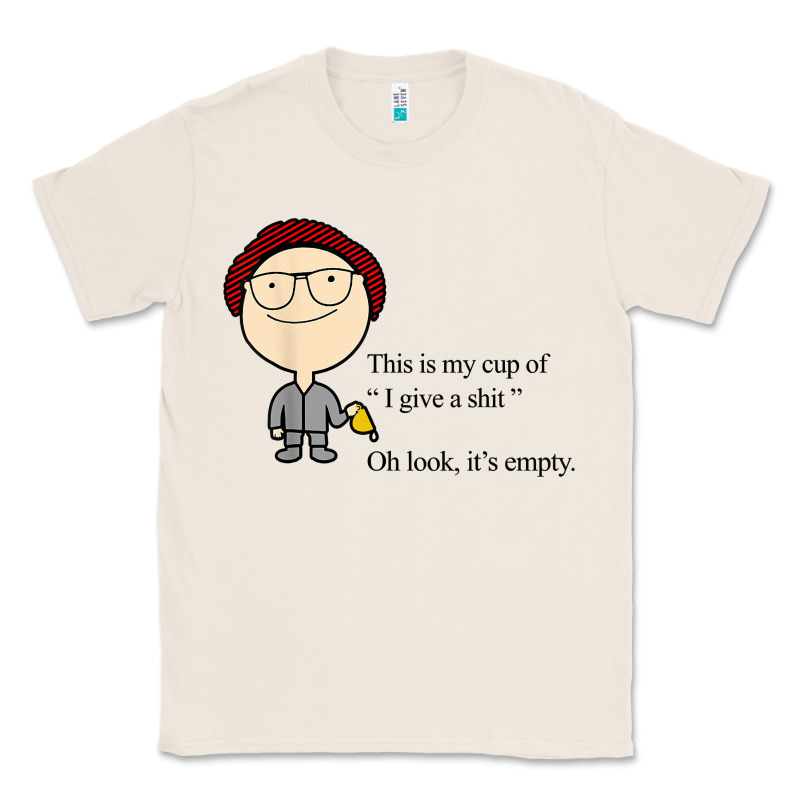 This Is My Cup Of I Give A Sh!t Oh Look It’s Empty T Shirt Classic Tee by linhVisuals | Teevron