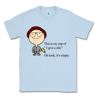 Dusty Blue this is my cup of i give a sh!t oh look it’s empty t shirt Classic Tee - linhVisuals