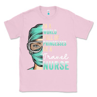 Bubblegum Pink in a world full of princesses be a nurse funny travel nurse t shirt Classic Tee - linhVisuals