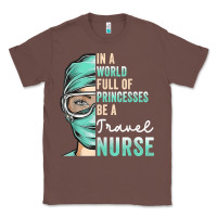 Chestnut in a world full of princesses be a nurse funny travel nurse t shirt Classic Tee - linhVisuals