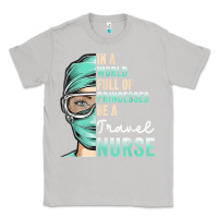 Moon Dust in a world full of princesses be a nurse funny travel nurse t shirt Classic Tee - linhVisuals
