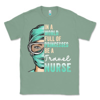 Sage in a world full of princesses be a nurse funny travel nurse t shirt Classic Tee - linhVisuals