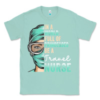 Seafoam in a world full of princesses be a nurse funny travel nurse t shirt Classic Tee - linhVisuals
