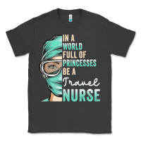 Smoke in a world full of princesses be a nurse funny travel nurse t shirt Classic Tee - linhVisuals
