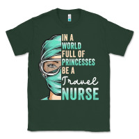 Sports Green in a world full of princesses be a nurse funny travel nurse t shirt Classic Tee - linhVisuals