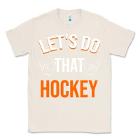 Natural Lets Do That Hockey Classic Tee - linhVisuals