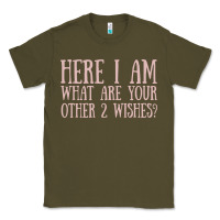 Army Green here i am what are your other 2 wishes Classic Tee - linhVisuals