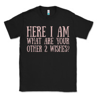 Black here i am what are your other 2 wishes Classic Tee - linhVisuals