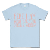 Dusty Blue here i am what are your other 2 wishes Classic Tee - linhVisuals