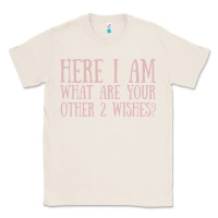 Natural here i am what are your other 2 wishes Classic Tee - linhVisuals